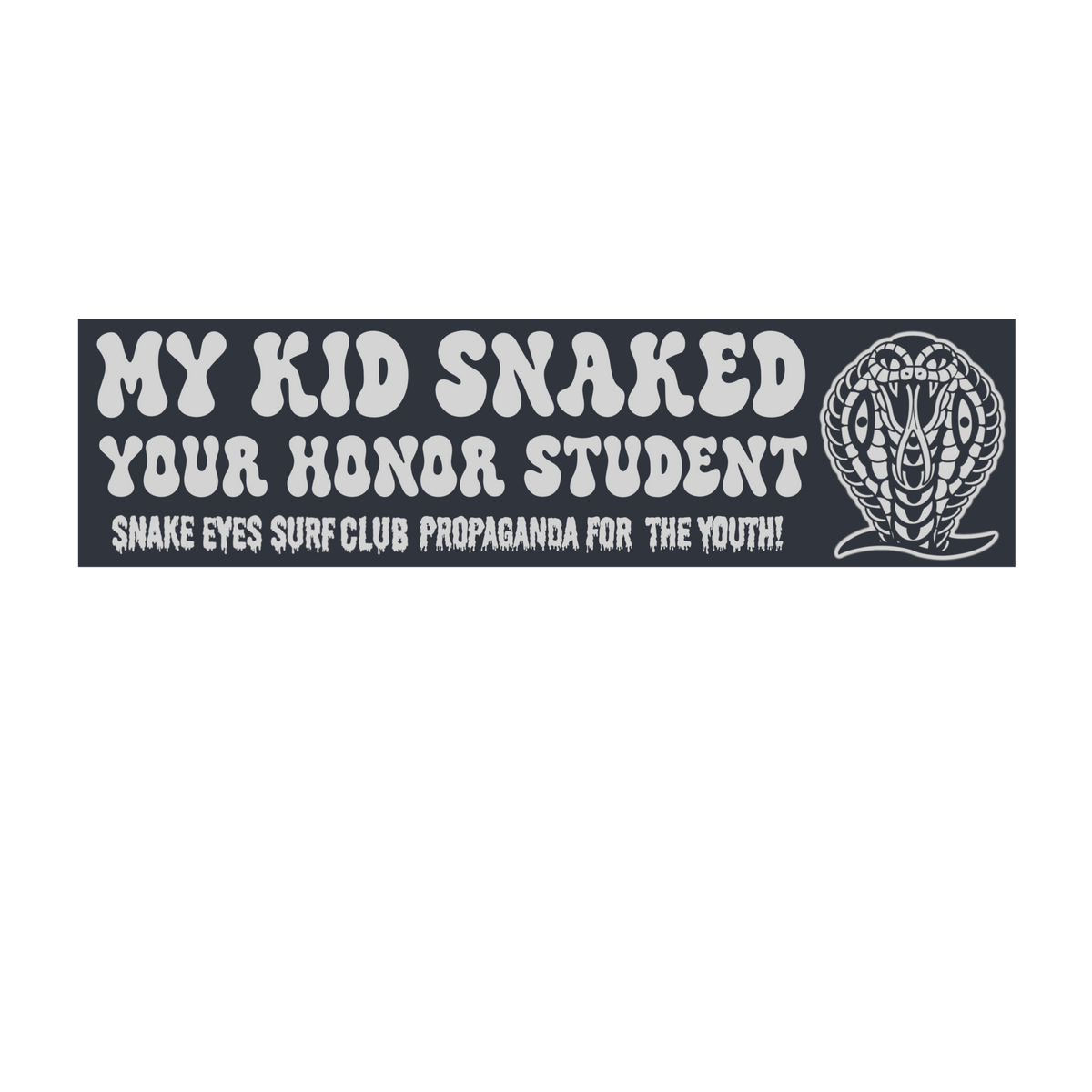 MY KID SNAKED YOUR HONOR STUDENT BUMPER STICKER!